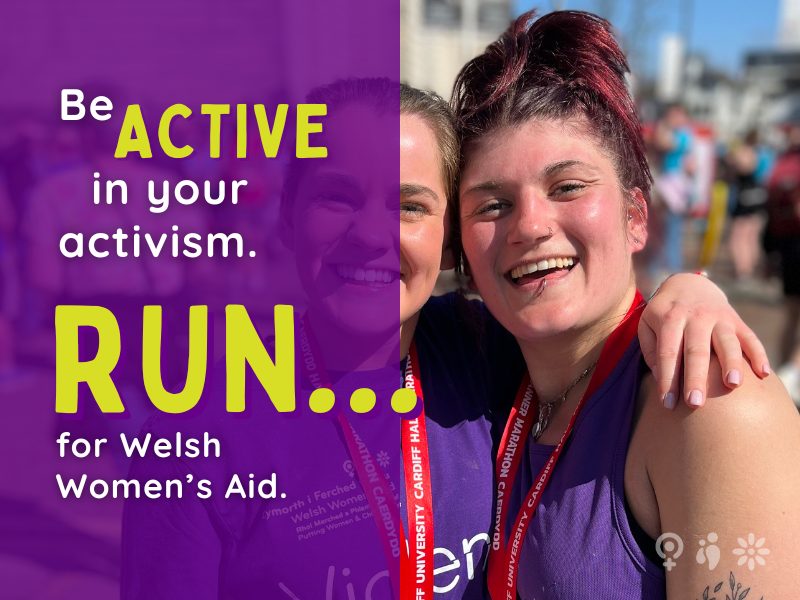 Be active in your activism. Run for Welsh Women's Aid.